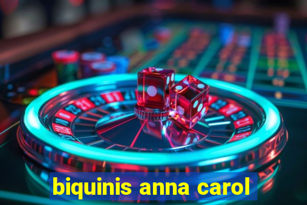 biquinis anna carol